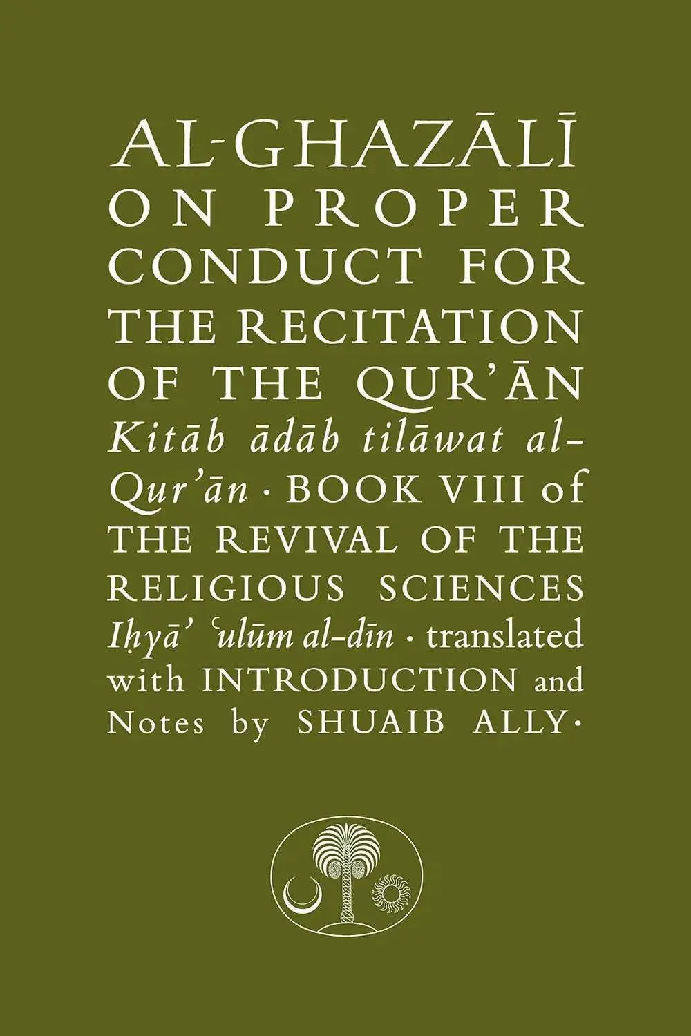 Al-Ghazali on Proper Conduct for the Recitation of the Qur'an: Book VIII of the Revival of the Religious Sciences