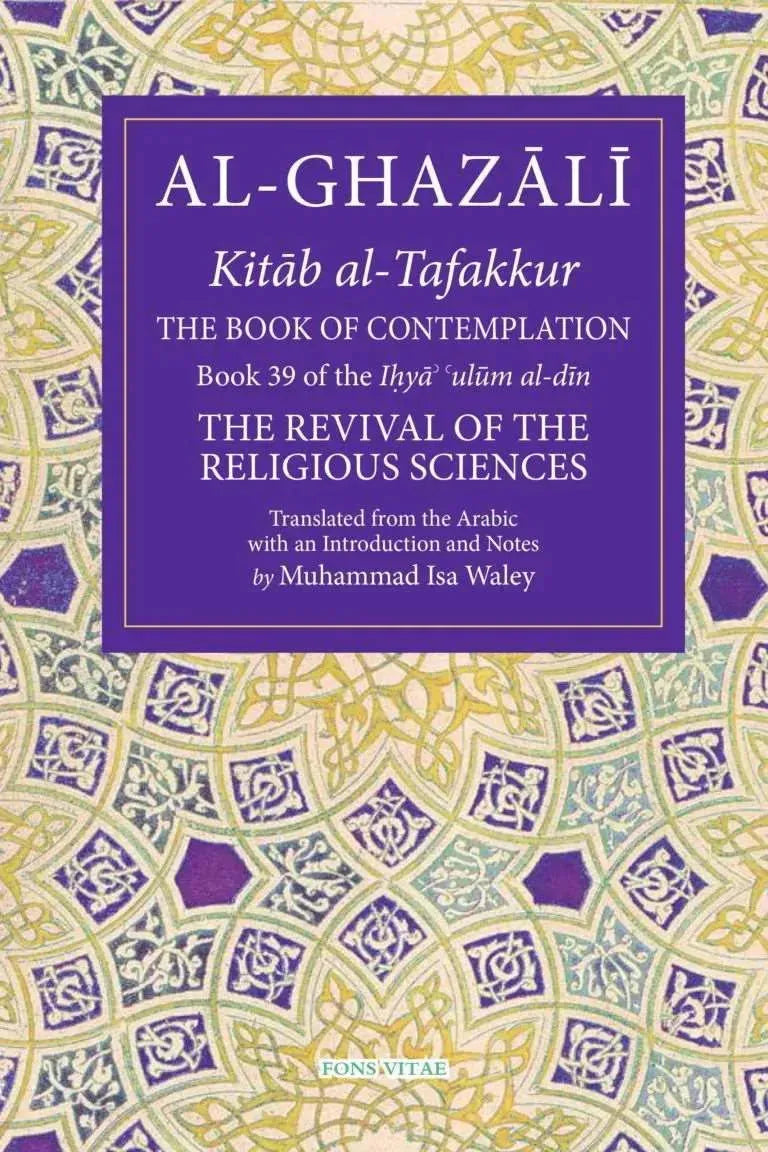 Al-Ghazali: The Book of Contemplation (Book 39 of The Revival of the Religious Sciences)