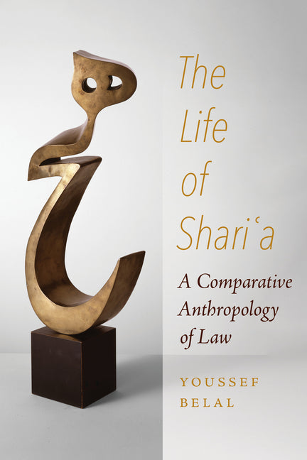 The Life of Shari'a: A Comparative Anthropology of Law