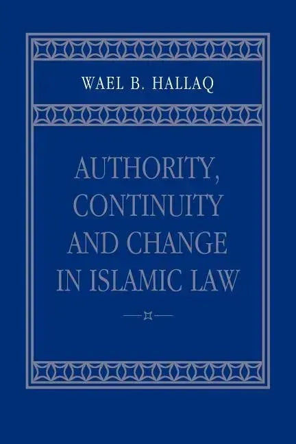 Authority, Continuity and Change in Islamic Law