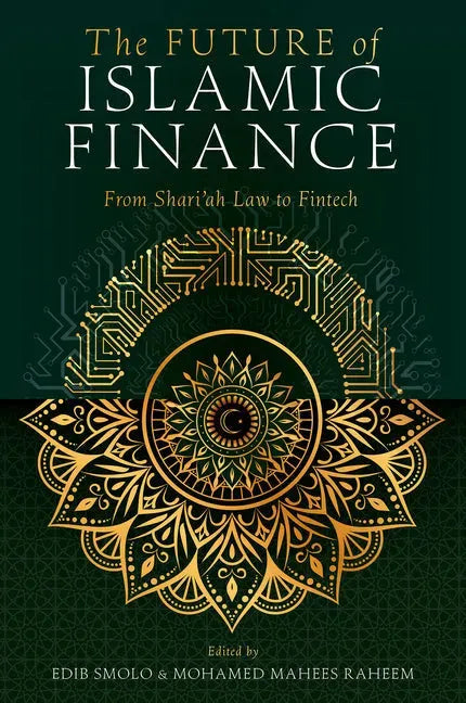 The Future of Islamic Finance: From Shari'ah Law to Fintech