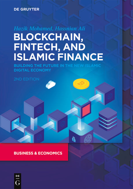 Blockchain, Fintech, and Islamic Finance: Building the Future in the New Islamic Digital Economy