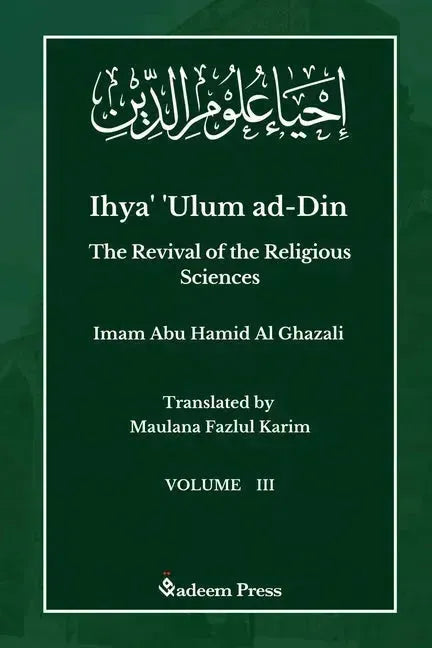 Ihya' 'Ulum ad-Din - The Revival of the Religious Sciences - Vol 3
