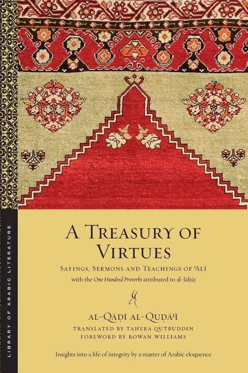 A Treasury of Virtues: Sayings, Sermons, and Teachings of 'Ali, with the One Hundred Proverbs attributed to al-Jahiz by al-Quda'i book cover