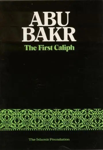 Abu Bakr: The First Caliph Kube Publishing