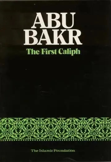 Abu Bakr: The First Caliph Kube Publishing