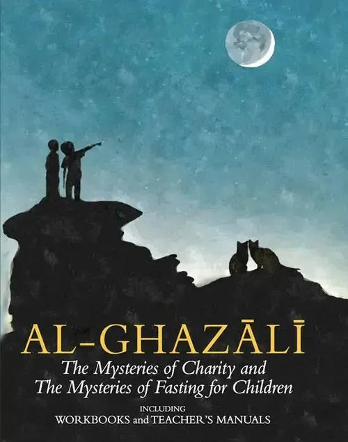 Al-Ghazali: The Mysteries of Charity & Fasting For Children - Books 5 & 6: (Incl. Workbooks & Teachers manual) by al-Ghazali book cover