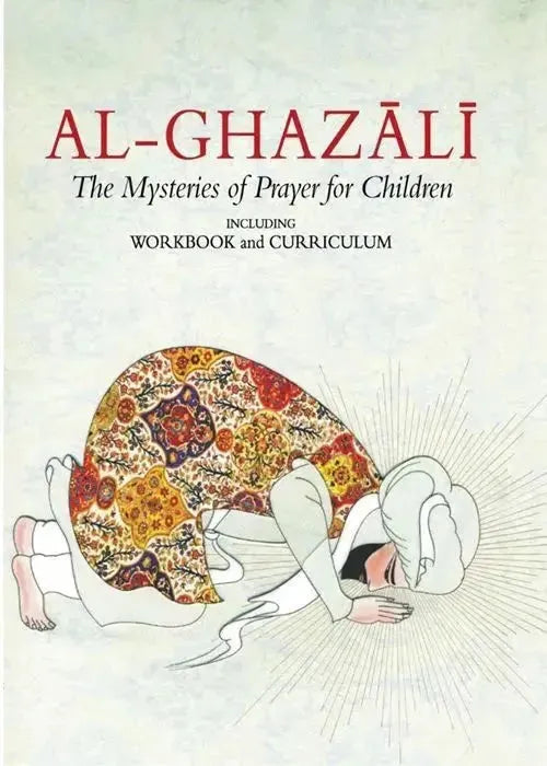 Al-Ghazali: The Mysteries of Prayer for Children - Book 4 (Incl. Book and Workbook) by al-Ghazali book cover