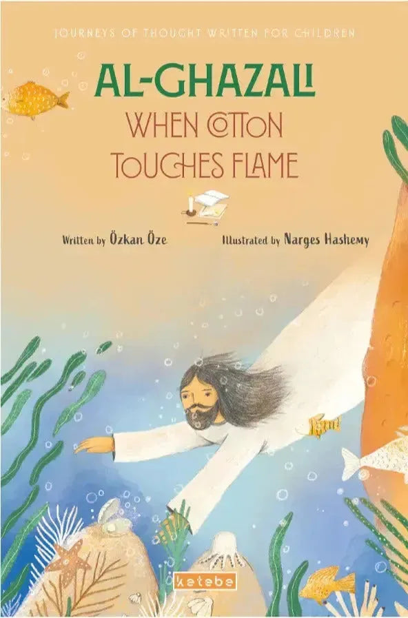 Al-Ghazali: When Cotton Touches Flame Ketebe