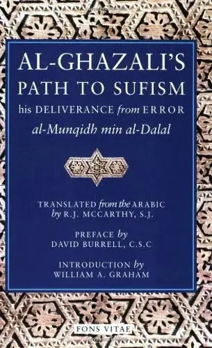 Al-Ghazali's Path To Sufism: His Deliverance from Error Fons Vitae