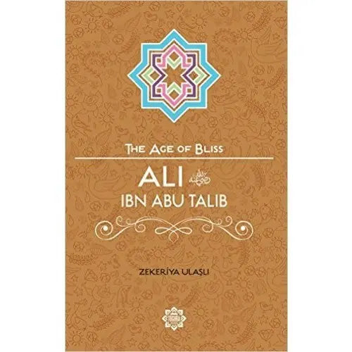 Ali Ibn Abi Talib (The Age of Bliss)