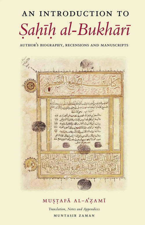 An Introduction to Sahih al-Bukhari: Author's Biography, Recensions and Manuscripts by Muhammad Mustafa al-Azami book cover