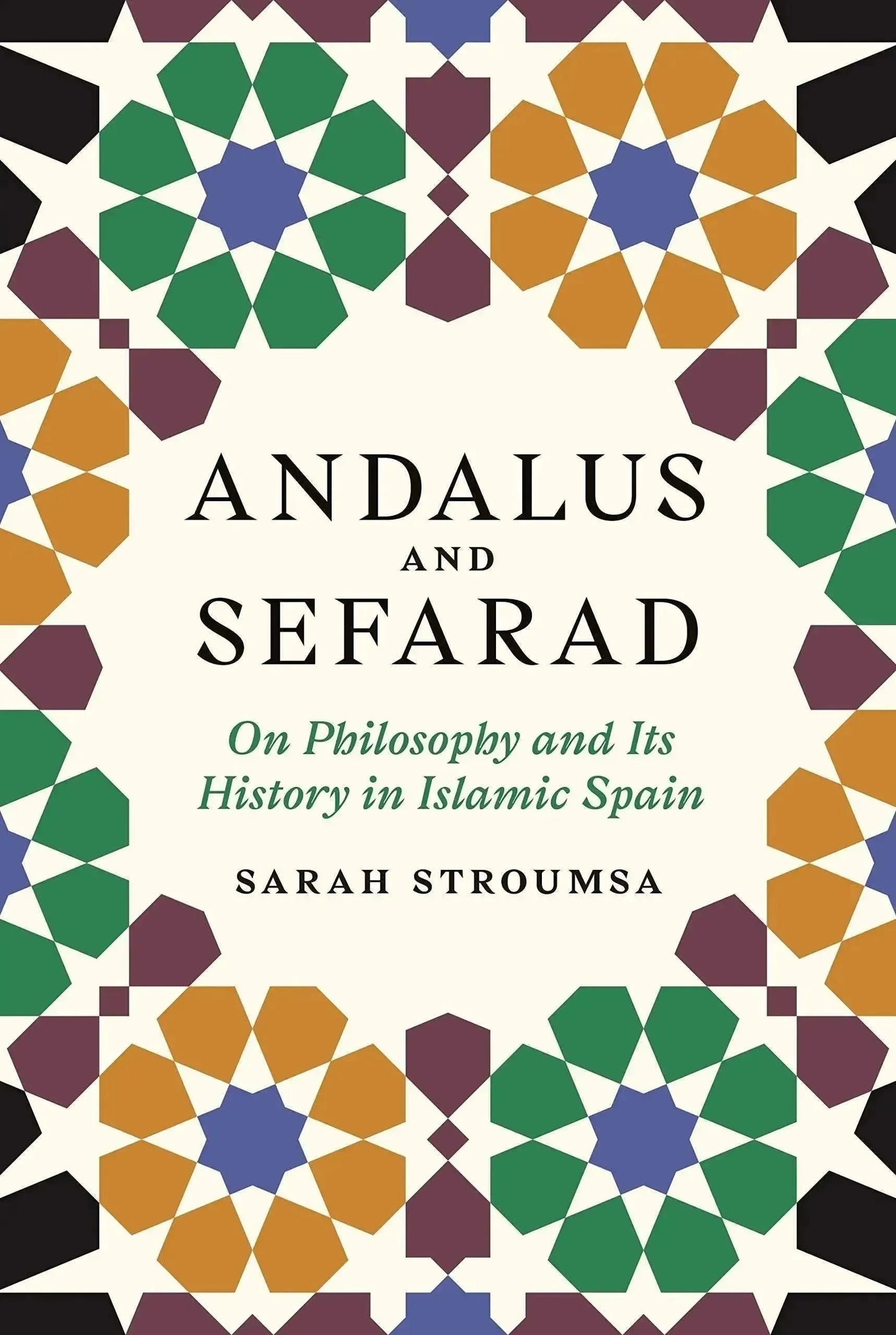 Andalus and Sefarad: On Philosophy and Its History in Islamic Spain by Sarah Stroumsa book cover