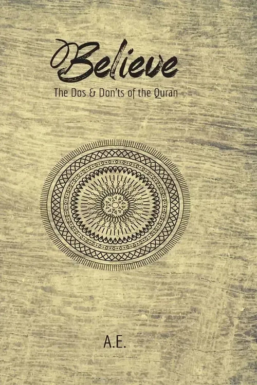 Believe: The Dos & Don'ts of the Quran by A.E. book cover