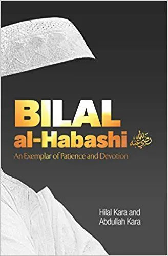 Bilal al-Habashi (RA): An Exemplar of Patience and Devotion