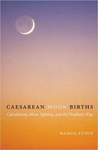 Caesarean Moon Births: Calculations, Moon Sighting and The Prophetic Way