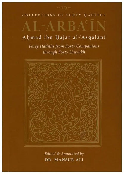 Collections Of Forty Hadiths - Al Arba'in: Forty Hadiths From Forty Companions Through Forty Shuyukh
