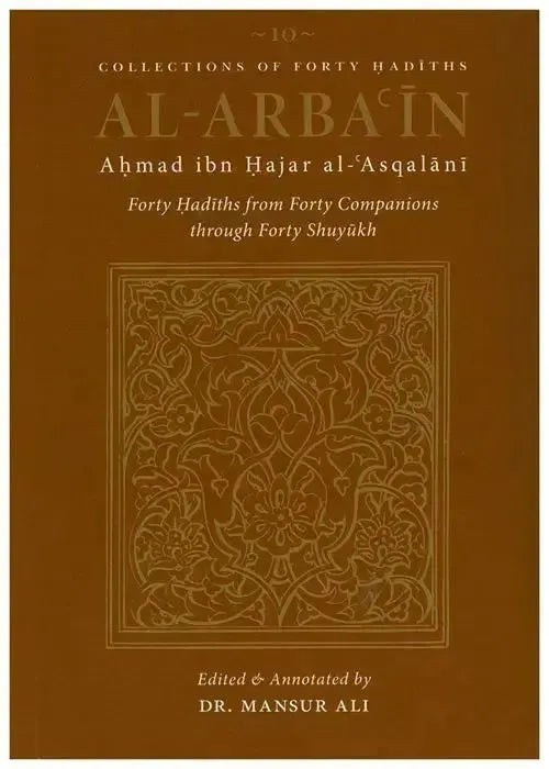 Collections Of Forty Hadiths - Al Arba'in: Forty Hadiths From Forty Companions Through Forty Shuyukh by Ibn Hajar al-Asqalani book cover