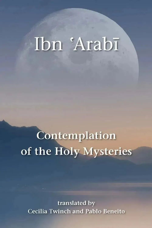 Contemplation of the Holy Mysteries: The Mashahid al-asrar of Ibn 'Arabi by Ibn Arabi book cover
