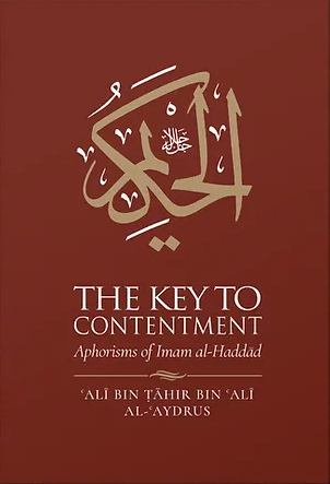 The Key to Contentment: Aphorisms of Imam al-Haddad
