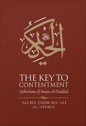 The Key to Contentment: Aphorisms of Imam al-Haddad by Abdallah ibn Alawi al-Haddad book cover