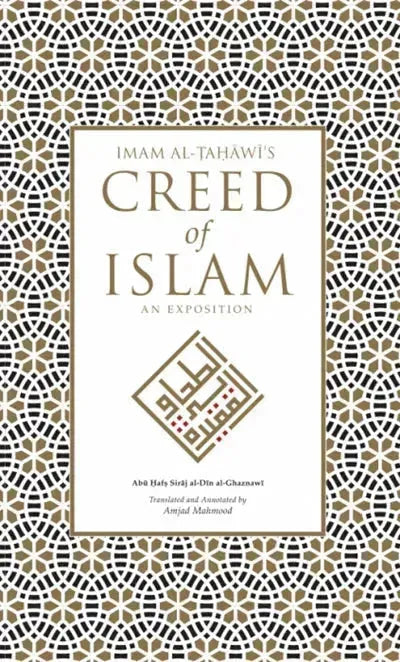 Imam Al-Tahawi's Creed of Islam: An Exposition by Abu Hafs Siraj al-Din al-Ghaznawi book cover