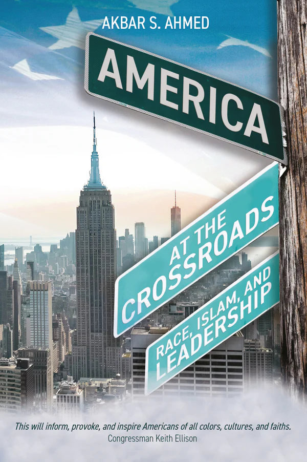 America at the Crossroads: Race, Islam, and Leadership by Akbar S. Ahmed book cover
