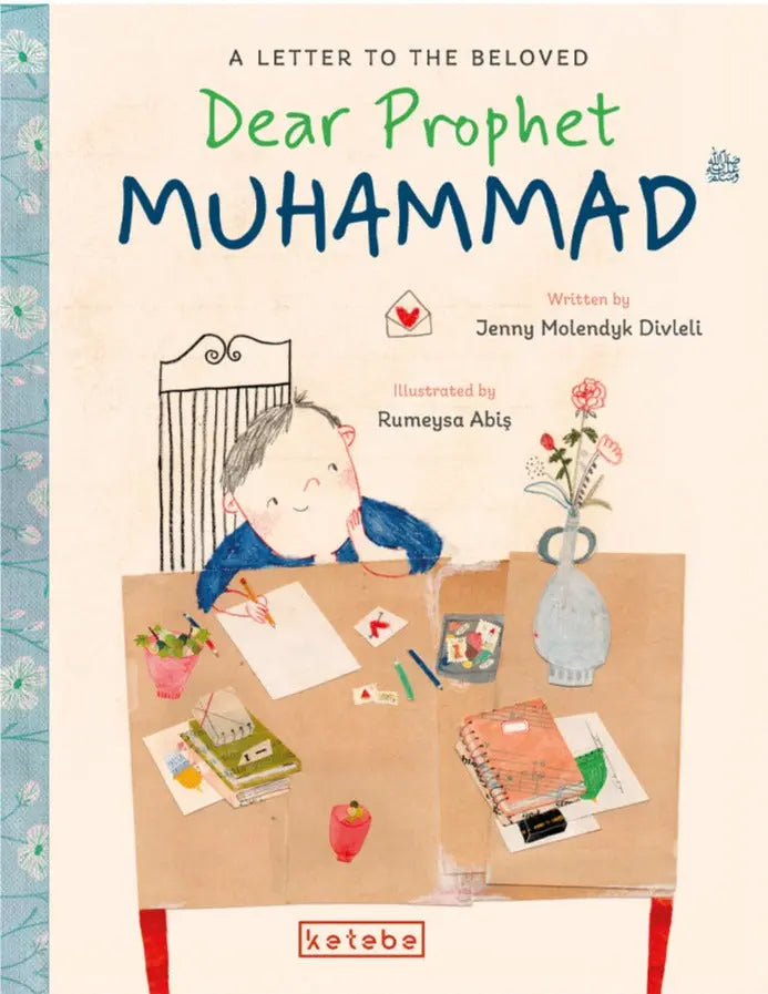 Dear Prophet Muhammad ﷺ: A Letter to the Beloved Ketebe