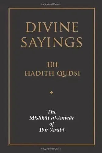 Divine Sayings: 101 Hadith Qudsi (The Mishkat al-Anwar of Ibn 'Arabi) by Ibn Arabi book cover