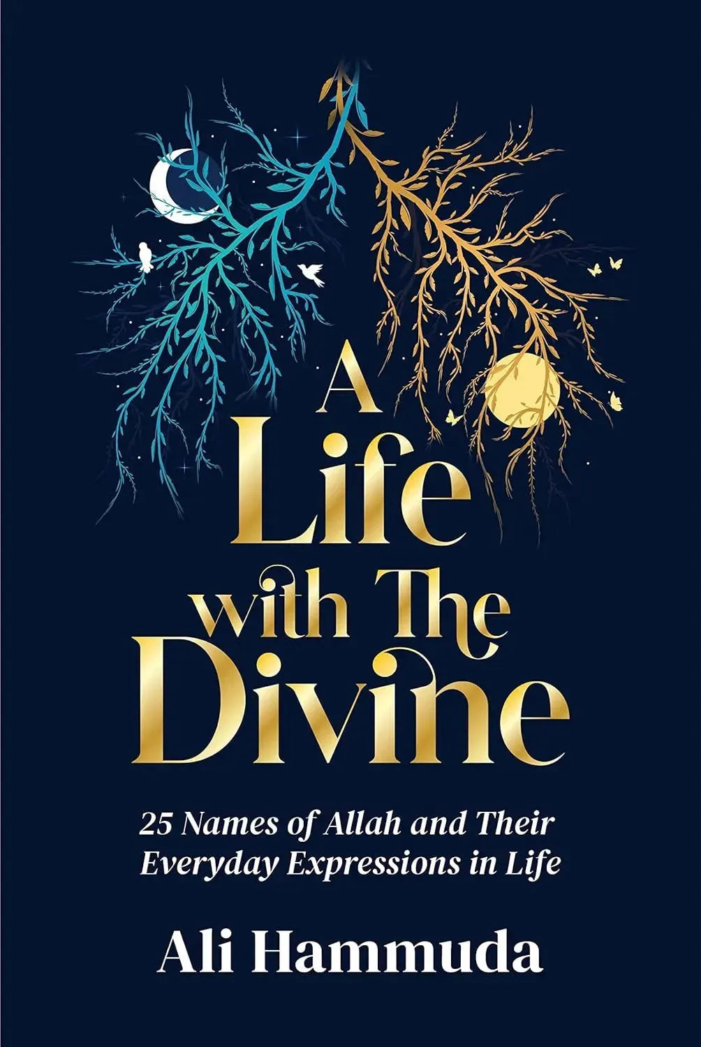 A Life With The Divine: 25 Names of Allah and their everyday expressions in life