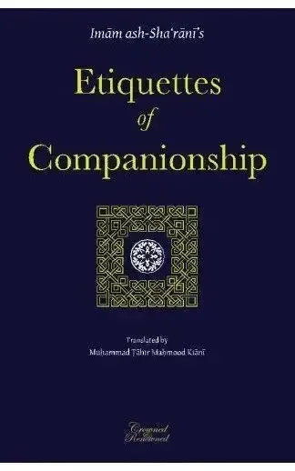 Etiquettes of Companionship: an English translation of Adab as-Suhbah by Abd al-Wahhab al-Sharani book cover