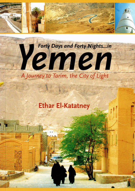 Forty Days and Forty Nights  in Yemen: A Journey to Tarim, the City of Light Taha Publishers