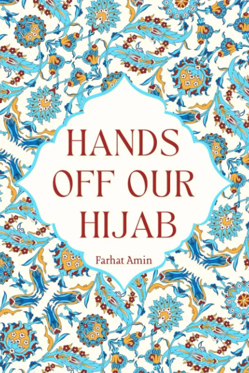 Hands Off Our Hijab by Farhat Amin book cover