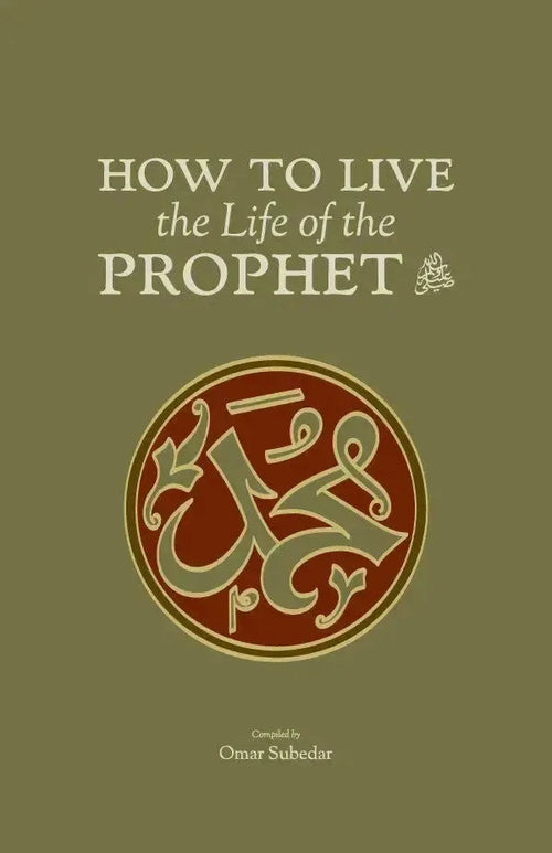 How To Live The Life Of The Prophet by Omar Subedar book cover