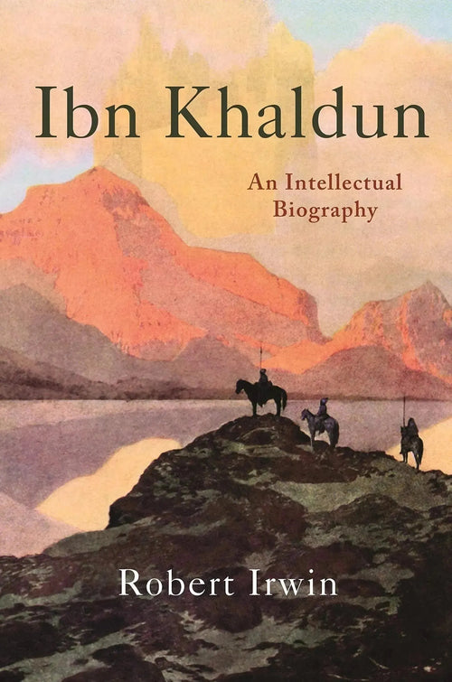 Ibn Khaldun: An Intellectual Biography by Robert Irwin book cover