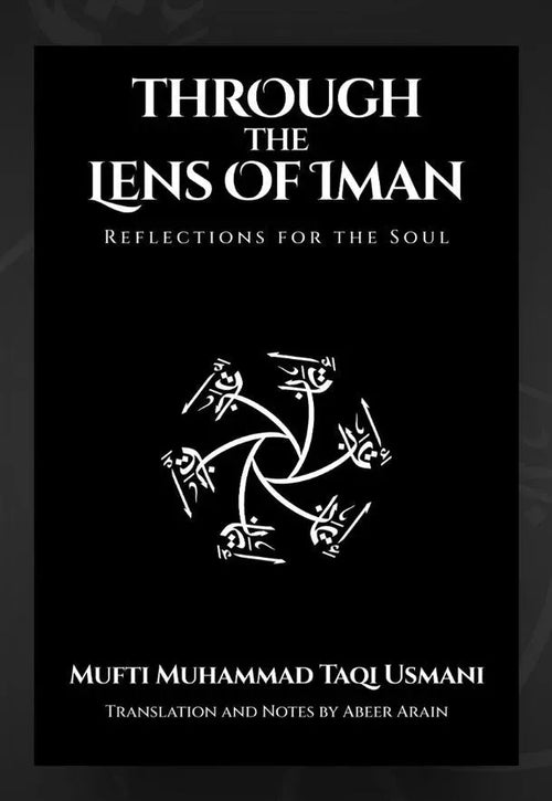 Through The Lens of Iman: Reflections for the Soul by Muhammad Taqi Usmani book cover