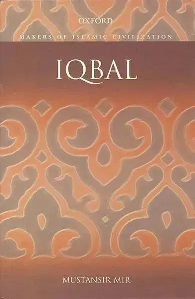 Iqbal (Makers of Islamic Civilization) by Mustansir Mir book cover