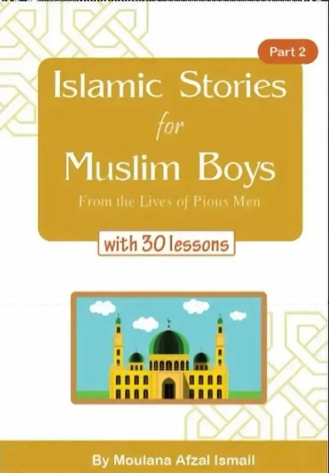 Islamic Stories for Muslim Boys: From the Lives of Pious Men (Part 2) by Afzal Ismail book cover