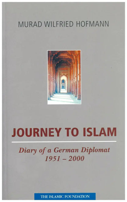 Journey to Islam: Diary of German Diplomat 1951-2000 Kube Publishing