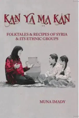 Kan Ya Ma Kan: Syrian Folktales & Recipes by Muna Imady book cover