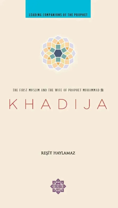 Khadija: The First Muslim and the Wife of the Prophet by Resit Haylamaz book cover