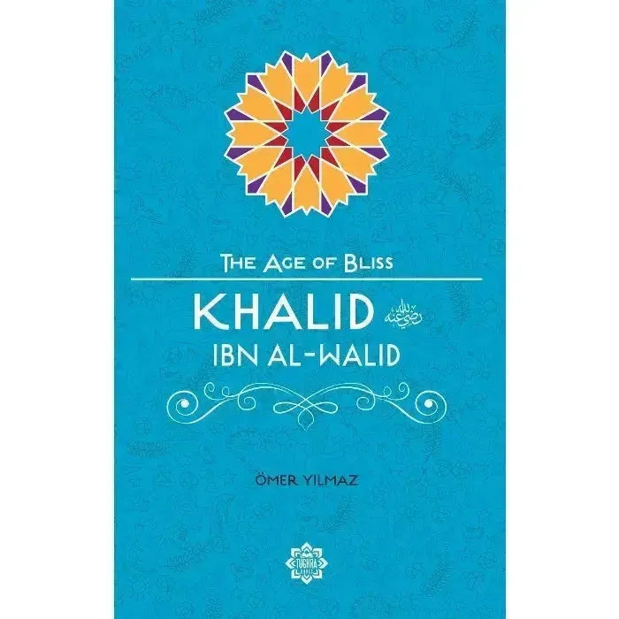 Khalid Ibn Al-Walid (The Age of Bliss)