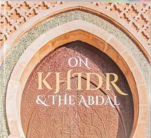 On Khidr & the Abdal by Rashad Jameer book cover