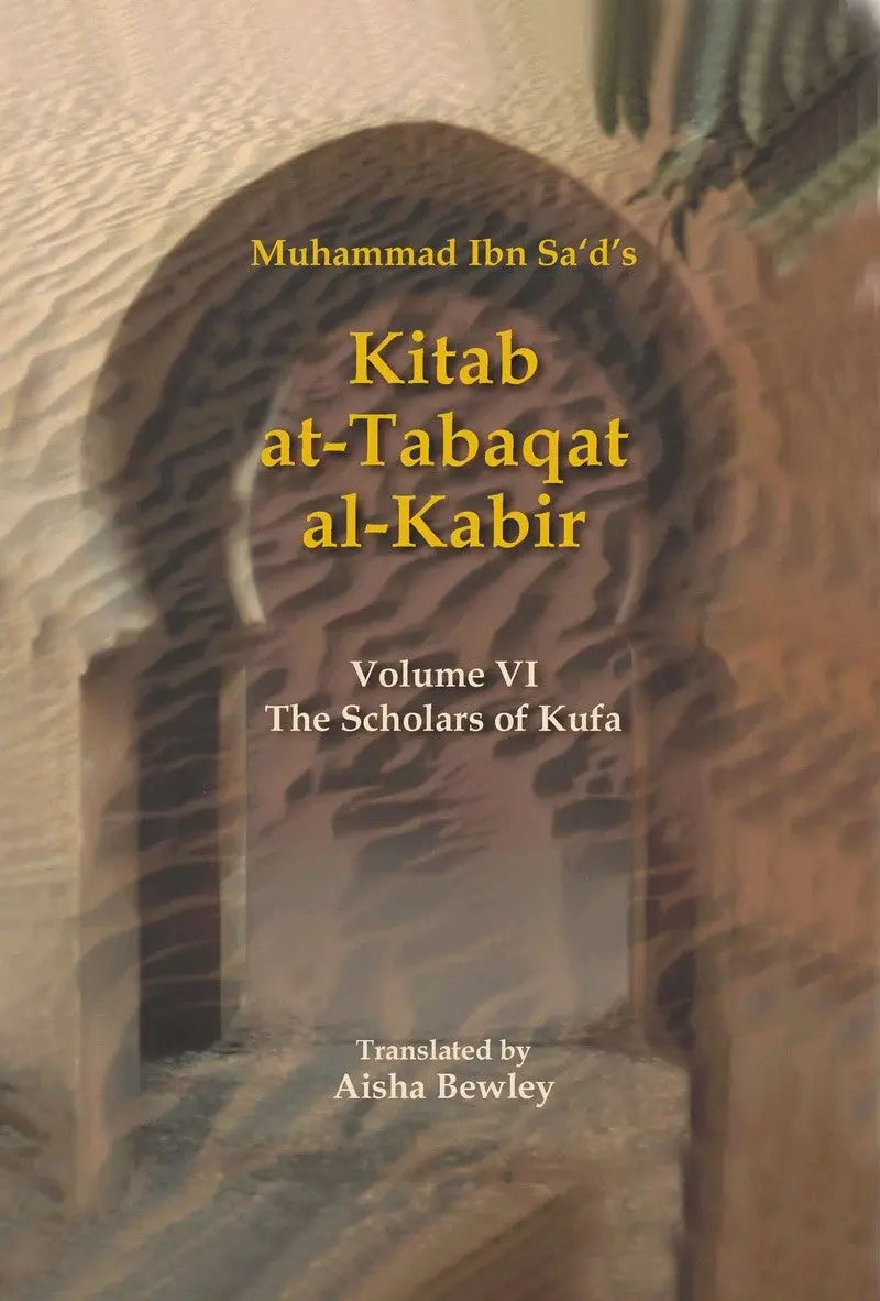 Kitab At-Tabaqat Al-Kabir Volume VI: The Scholars of Kufa Taha Publishers