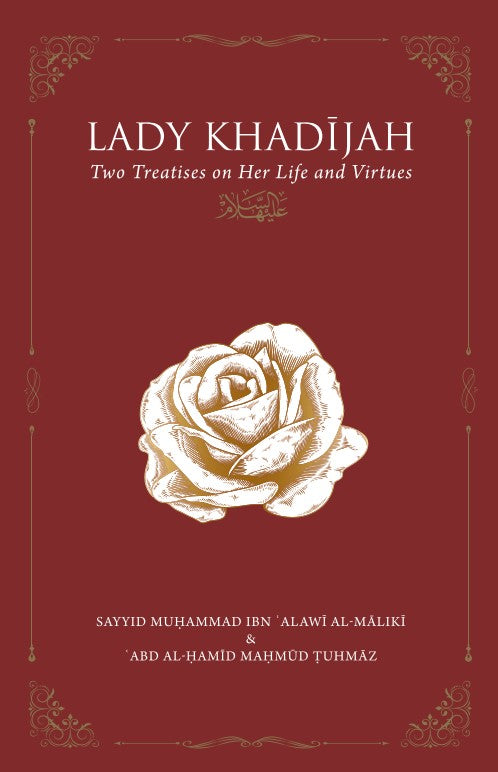 Lady Khadijah: Two Treatises on Her Life and Virtues