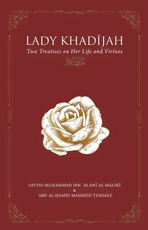 Lady Khadijah: Two Treatises on Her Life and Virtues by Muhammad Alawi al-Maliki book cover