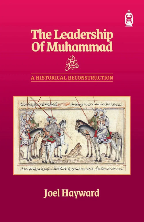 The Leadership of Muhammad: A Historical Reconstruction by Joel Hayward book cover