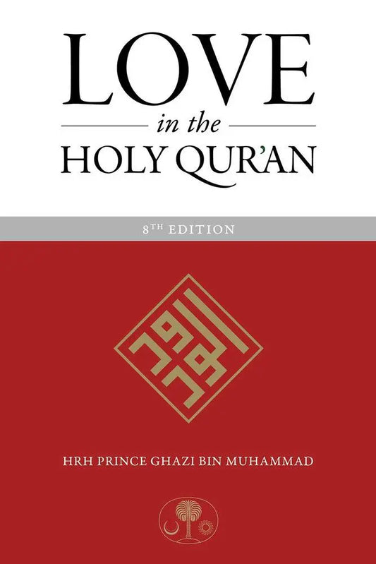 Love in the Holy Qur'an: Expanded 8th Edition