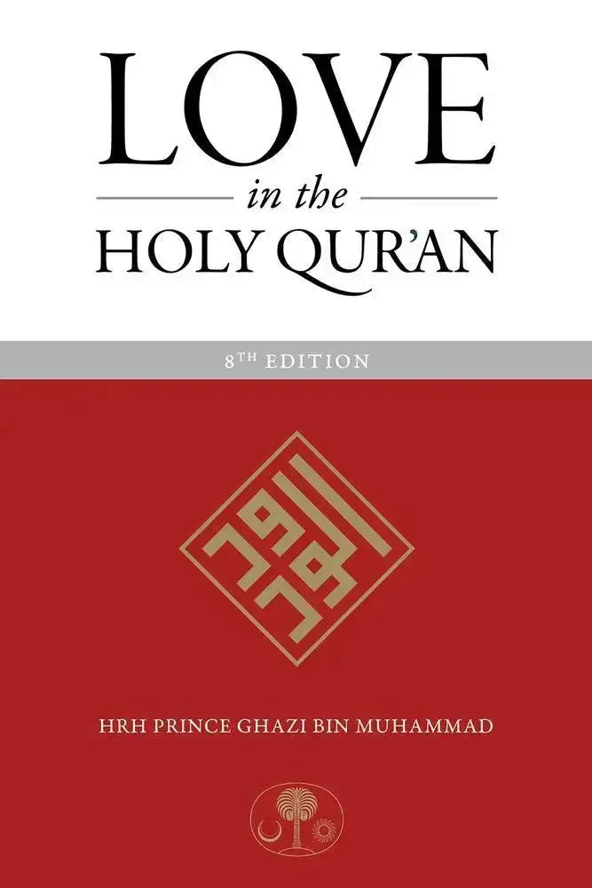 Love in the Holy Qur'an: Expanded 8th Edition