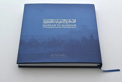 Makkah to Madinah - A Photographic Journey of the Hijrah Route by Dr. Abdullah al-Kadi Orient East